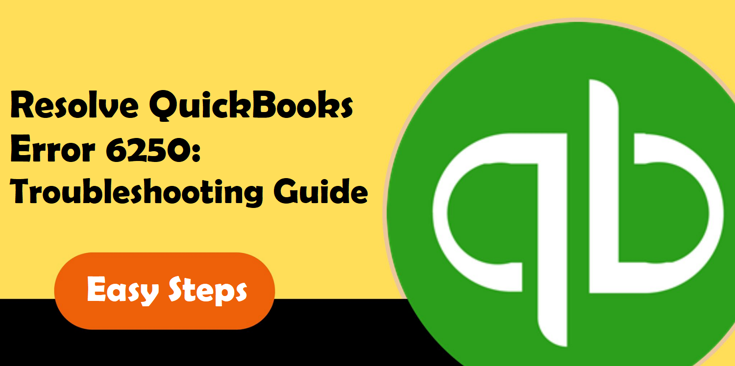 Troubleshoot QuickBooks Error Code 6250